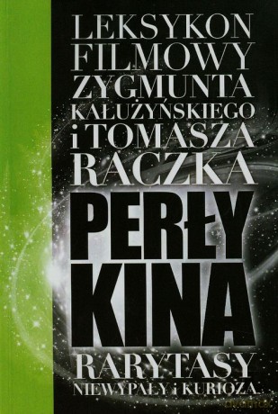 Perły kina Leksykon filmowy na XXI wiek (Tom 5) - Tomasz Raczek, Zygmunt Kałużyński [KSIĄŻKA]
