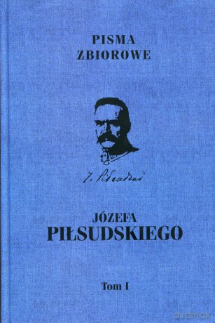 Pisma zbiorowe Józefa Piłsudskiego (Tom 1) [KSIĄŻKA]