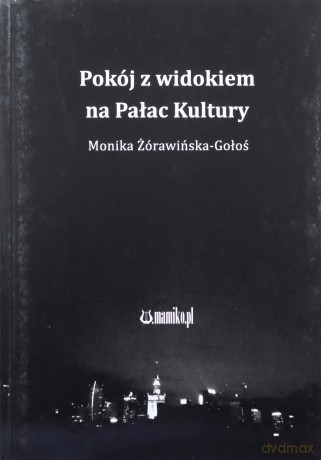Pokój z widokiem na Pałac Kultury - Monika Żórawińska-Gołoś [KSIĄŻKA]