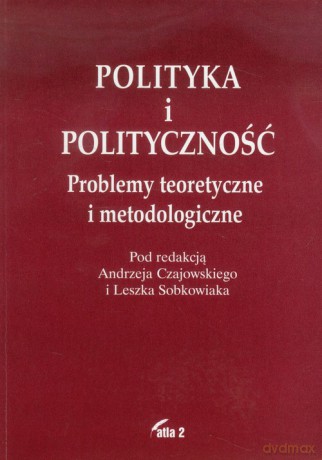 Polityka i polityczność - Andrzej Czajowski, Leszek Sobkowiak [KSIĄŻKA]
