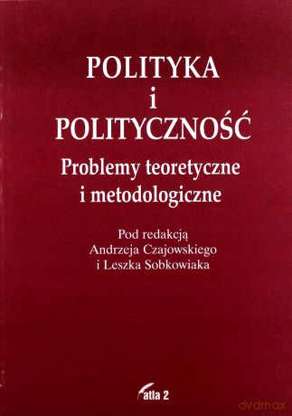 Polityka i polityczność - Andrzej Czajowski, Leszek Sobkowiak [KSIĄŻKA]