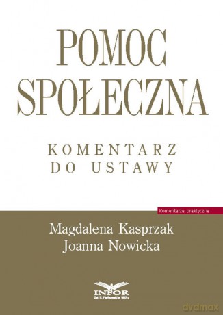 Pomoc społeczna Komentarz do ustawy - Magdalena Kasprzak, Joanna Nowicka [KSIĄŻKA]