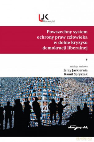 Powszechny system ochrony praw człowieka w dobie kryzysu demokracji liberalnej (Tom 1) [KSIĄŻKA]