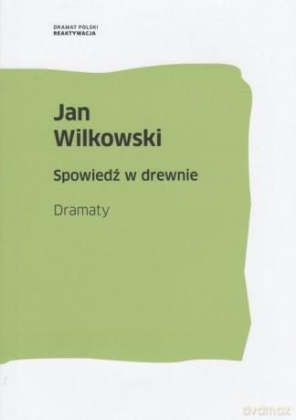 Spowiedź w drewnie - Wilkowski Jan [KSIĄŻKA]