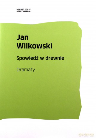 Spowiedź w drewnie - Wilkowski Jan [KSIĄŻKA]