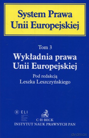 System Prawa Unii Europejskiej (Tom 3) Wykładnia prawa Unii Europejskiej [KSIĄŻKA]