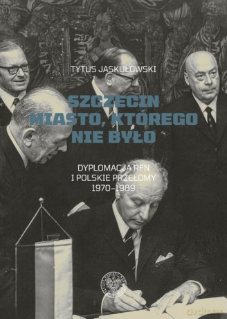 Szczecin Miasto, którego nie było. - Tytus Jaskułowski [KSIĄŻKA]