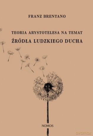 Teoria Arystotelesa na temat źródła ludzkiego ducha - Franz Brentano [KSIĄŻKA]