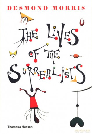 The Lives of the Surrealists - Desmond Morris [KSIĄŻKA]
