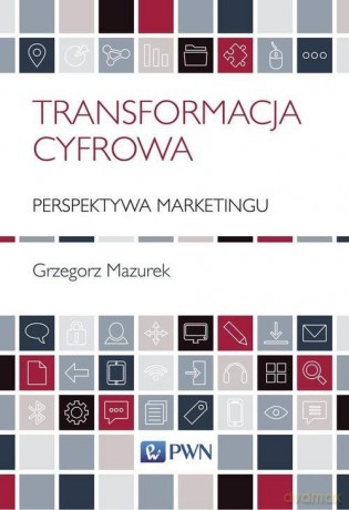 Transformacja cyfrowa - Grzegorz Mazurek [KSIĄŻKA]