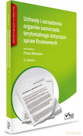 Uchwały i zarządzenia organów samorządu terytorialnego dotyczące spraw finansowych [KSIĄŻKA]