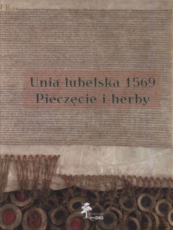 Unia lubelska 1569 Pieczęcie herby - Sławomir Górzyński [KSIĄŻKA]