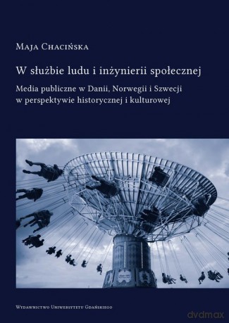 W służbie ludu i inżynierii społecznej - Maja Chacińska [KSIĄŻKA]