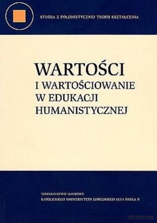 Wartości i wartościowanie w edukacji humanistycznej - M. Marzec-Jóźwicka [KSIĄŻKA]