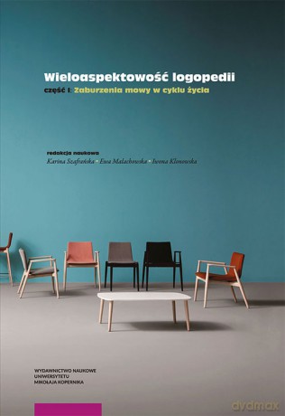 Wieloaspektowość logopedii Część 1 Zaburzenia mowy [KSIĄŻKA]