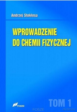 Wprowadzenie do chemii fizycznej (Tom 1) - Andrzej Stokłosa [KSIĄŻKA]