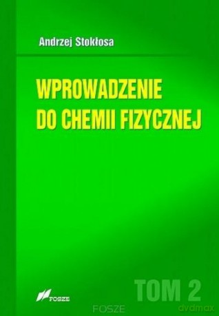 Wprowadzenie do chemii fizycznej (Tom 2) - Andrzej Stokłosa [KSIĄŻKA]