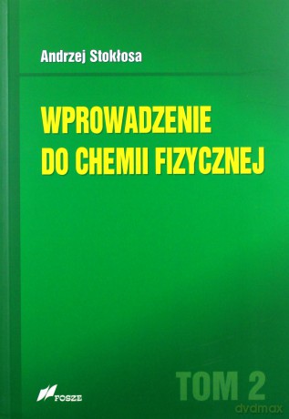 Wprowadzenie do chemii fizycznej (Tom 2) - Andrzej Stokłosa [KSIĄŻKA]