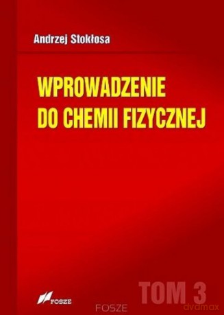 Wprowadzenie do chemii fizycznej (Tom 3) - Andrzej Stokłosa [KSIĄŻKA]