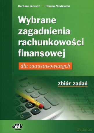 Wybrane zagadnienia rachunkowości finansowej Zbiór zadań - Barbara Gierusz, Roman Nilidziński [KSIĄŻKA]