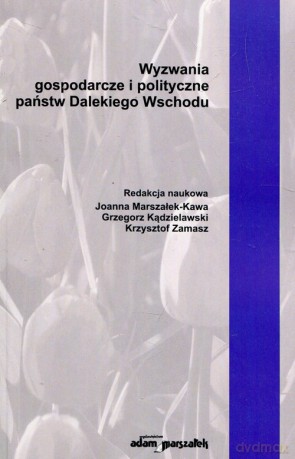 Wyzwania gospodarcze i polityczne państw Dalekiego Wschodu [KSIĄŻKA]