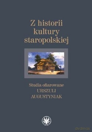 Z historii kultury staropolskiej [KSIĄŻKA]