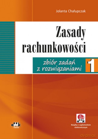 Zasady rachunkowości zbiór zadań z rozwiązaniami 1 - Jolanta Chałupczak [KSIĄŻKA]