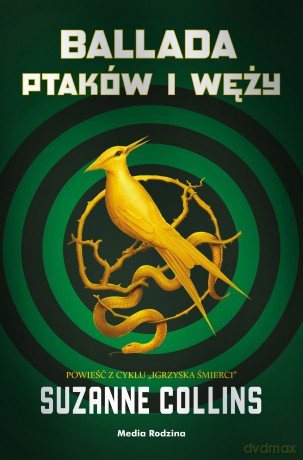 Igrzyska śmierci (Tom 4) Ballada ptaków i węży - Suzanne Collins [KSIĄŻKA]