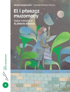 El i płaszcz muzomocy Bajka-niebajka o Elżbiecie Sikorze - Dorota Kassjanowicz [KSIĄŻKA]