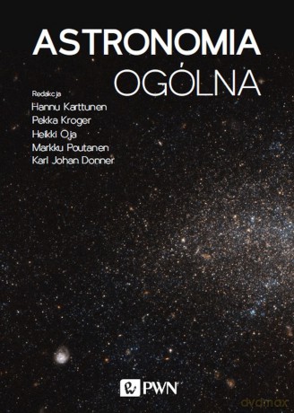 Astronomia ogólna - Hannu Karttunen, Pekka Kröger, Heikki Oja [KSIĄŻKA]