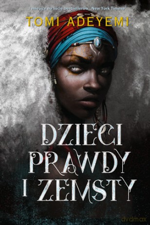 Dzieci prawdy i zemsty - Tomi Adeyemi [KSIĄŻKA]