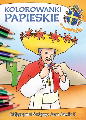 Kolorowanki papieskie. Pielgrzymki świętego Jana Pawła II - Anna Wiśnicka, Ireneusz Korpyś [KSIĄŻKA]