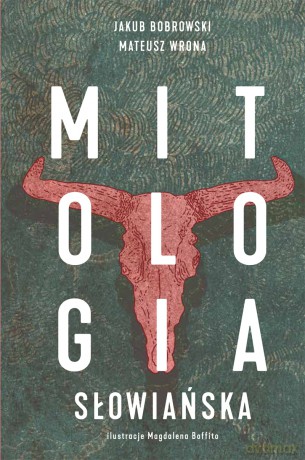 Mitologia słowiańska - Jakub Bobrowski, Mateusz Wrona [KSIĄŻKA]