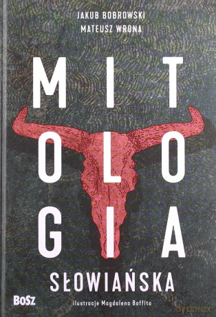 Mitologia słowiańska - Jakub Bobrowski, Mateusz Wrona [KSIĄŻKA]