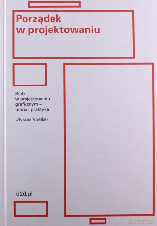 Porządek w projektowaniu. Siatki w projektowaniu graficznym - teoria i praktyka - Jean Ulysses Voelker [KSIĄŻKA]