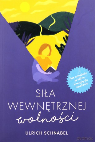Siła wewnętrznej wolności - Urlich Schnabel [KSIĄŻKA]