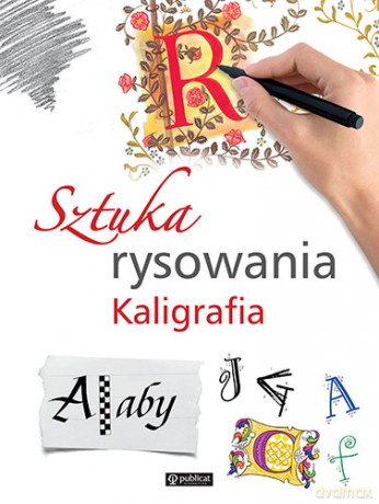 Sztuka rysowania. Kaligrafia [KSIĄŻKA]