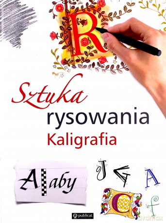Sztuka rysowania. Kaligrafia [KSIĄŻKA]