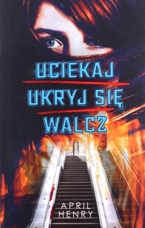 Uciekaj, ukryj się, walcz - April Henry [KSIĄŻKA]