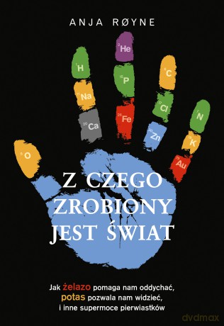 Z czego zrobiony jest świat - Anja Royne [KSIĄŻKA]