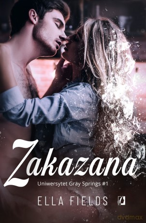 Zakazana. Uniwersytet Gray Springs (Tom 1) - Ella Fields [KSIĄŻKA]