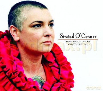 Sinead O'Connor: How About I Be Me (And You Be You) [CD]
