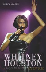 Whitney Houston. Zawsze będziemy Cię kochać - Shannon Patrick [KSIĄŻKA]