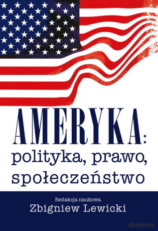Ameryka polityka, prawo, społeczeństwo [KSIĄŻKA]