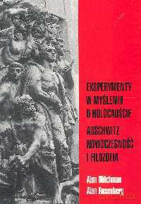 Eksperymenty w myśleniu o holocauście Auschwitz nowoczesność i filozofia - Alan Milchman, Alan Rosenberg [KSIĄŻKA]