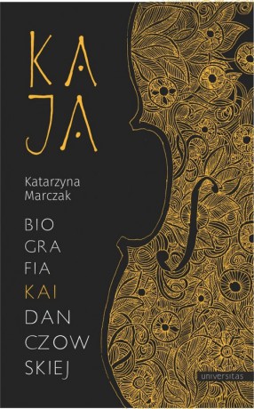 Kaja Biografia Kai Danczowskiej - Marczak Katarzyna [KSIĄŻKA]