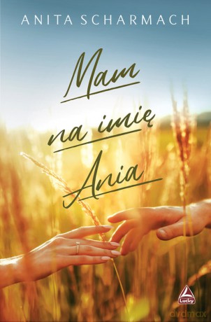 Mam na imię Ania - Scharmach Anita [KSIĄŻKA]