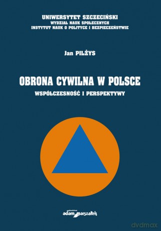 Obrona cywilna w Polsce - Pilżys Jan [KSIĄŻKA]