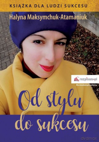 Od stylu do sukcesu - Maksymchuk Halyna [KSIĄŻKA]