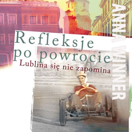 Refleksje po powrocie Lublina się nie zapomina - Winner Anna [KSIĄŻKA]